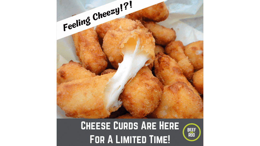 Cheese Curds are Here at Beefaroo - Visit us today!